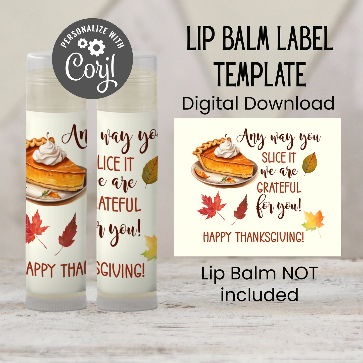 Any Way You Slice It We Are Grateful Lip Balm Label Template: Thanksgiving Chapstick Favor (Digital Download)