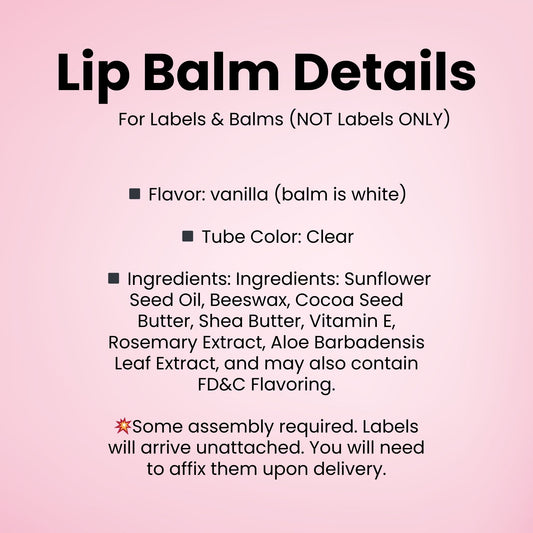 a list of details about lip balm ingredients, including flavor, tube color, and ingredients such as sunflower seed oil, beeswax, cocoa seed butter, shea butter, vitamin E, rosemary extract, aloe barbadensis, and leaf extract. It also mentions that some assembly is required and that labels will arrive unattached.